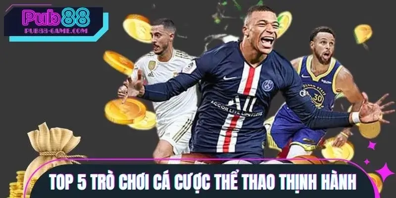 5 trò chơi cá cược thể thao được săn đón nhiều nhất 2025