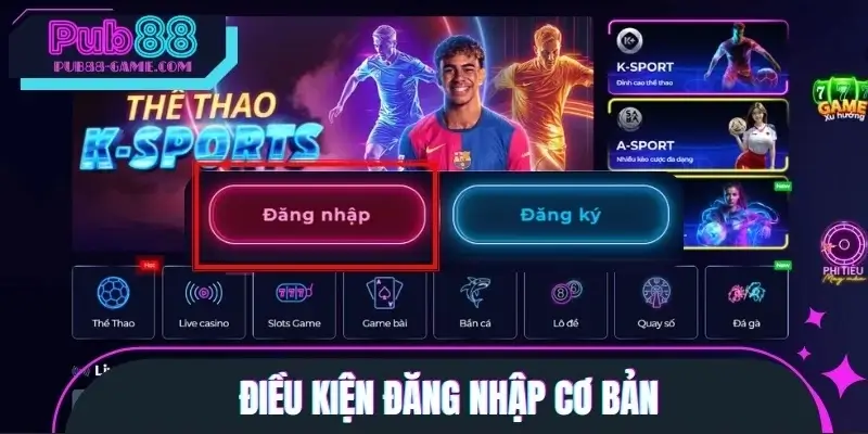 Điều kiện đăng nhập cơ bản