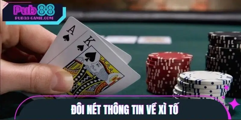 Đôi nét thông tin về xì tố