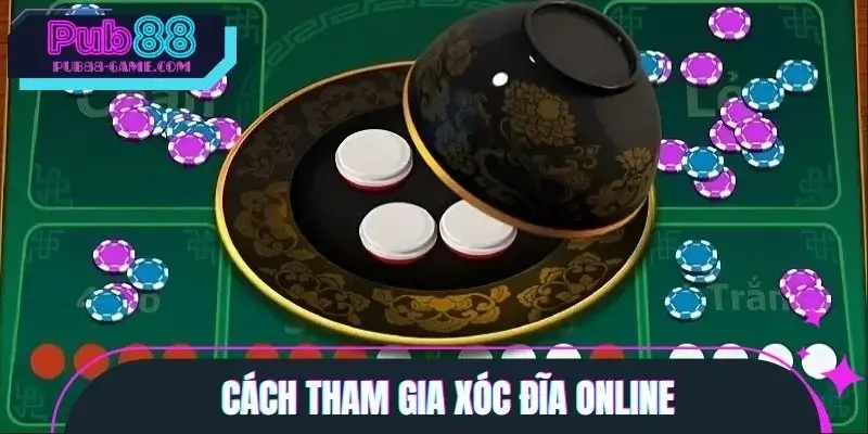 Hướng dẫn tân thủ nhập bàn cược Xóc Đĩa