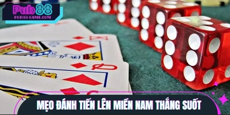 Mẹo đánh tiến lên miền Nam cực chuẩn, thắng suốt