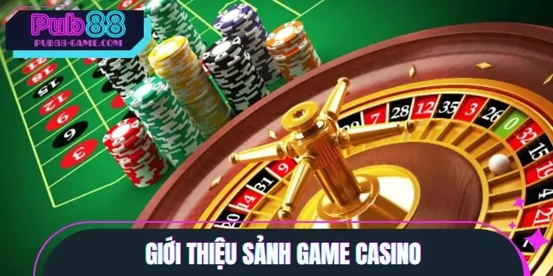Sơ lược về sảnh Casino