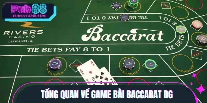 Thông tin giới thiệu sơ lược về Baccarat DG