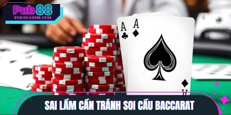 Sai lầm cần tránh khi tiến hành soi cầu game bài Baccarat